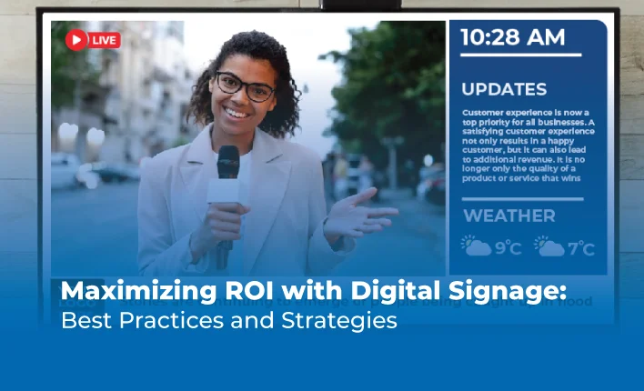 Maximizing ROI With Digital Signage: Best Practices And Strategies