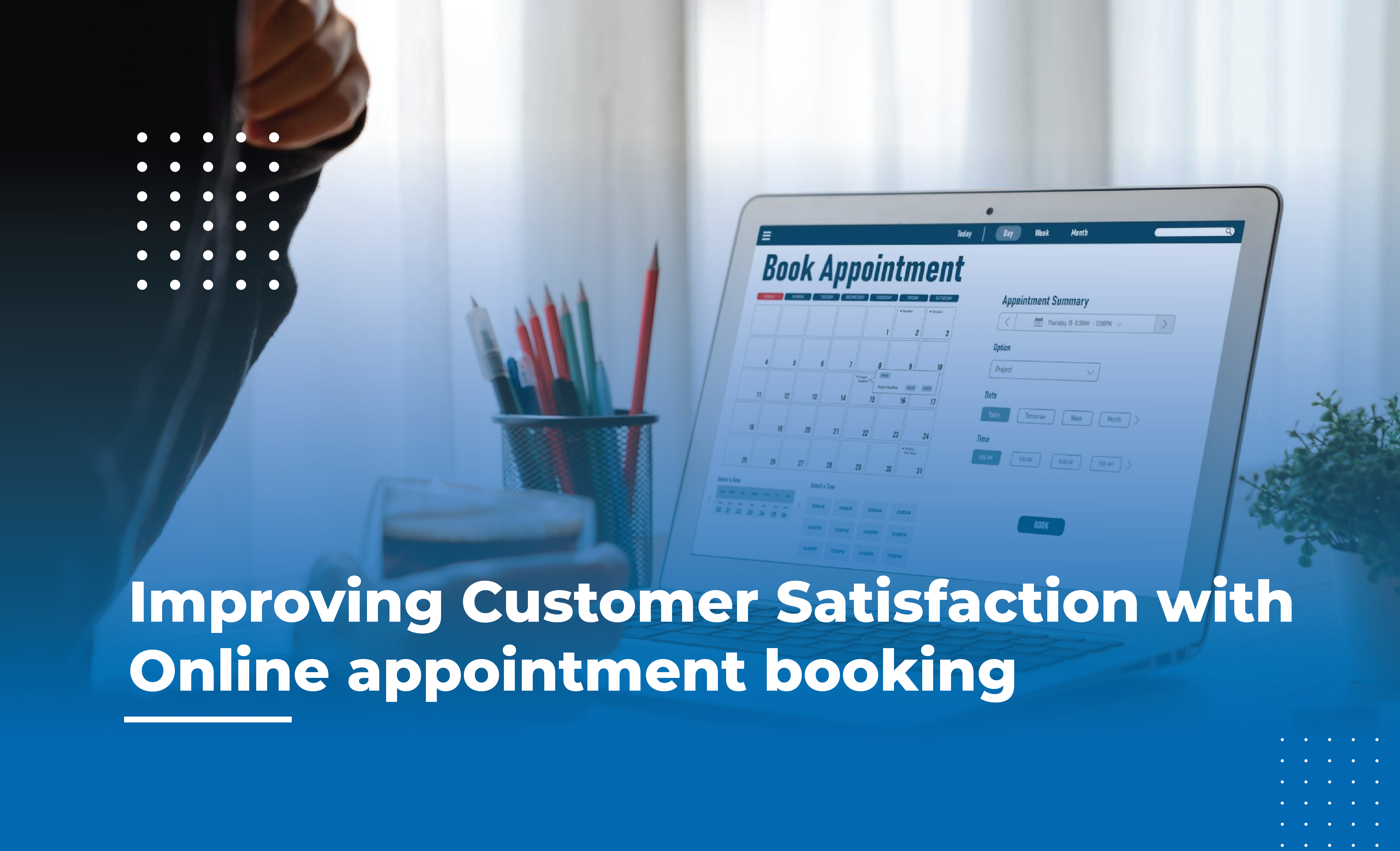 Improving Customer Satisfaction With Online Appointment Booking