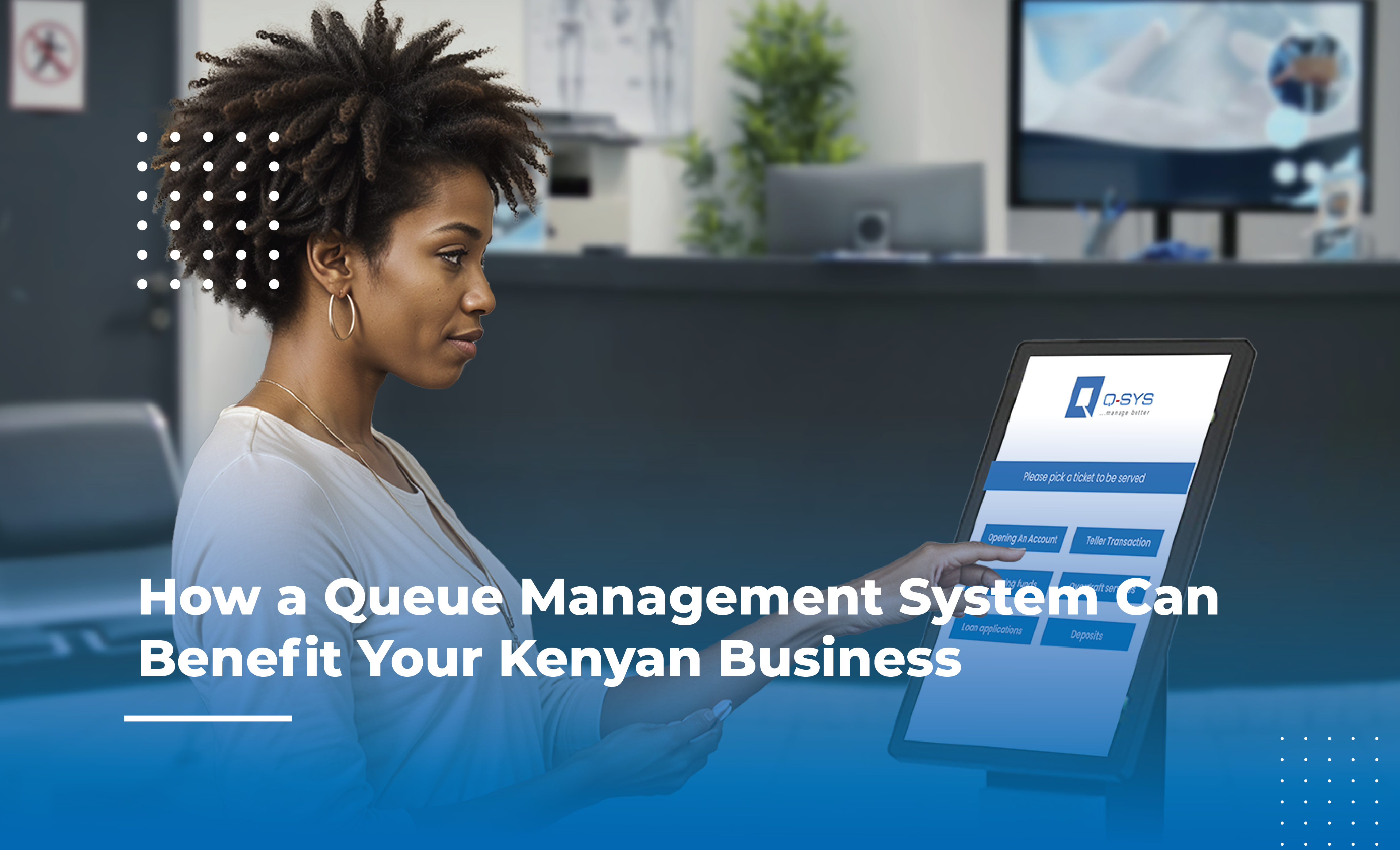 How a Queue Management System Can Benefit Your Kenyan Business