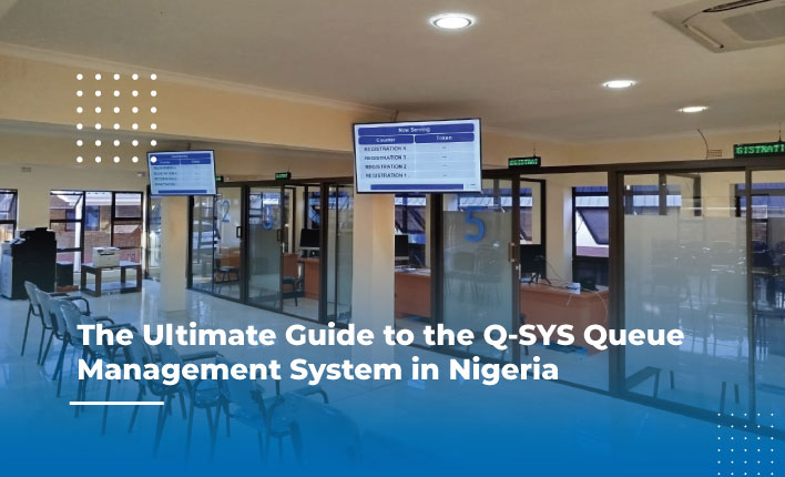 The Ultimate Guide to the Q-SYS Queue Management System in Nigeria 