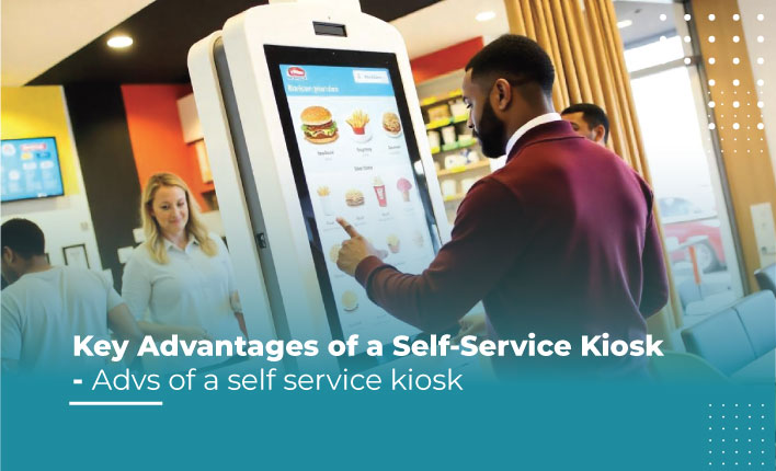 Key Advantages of a Self-Service Kiosk 