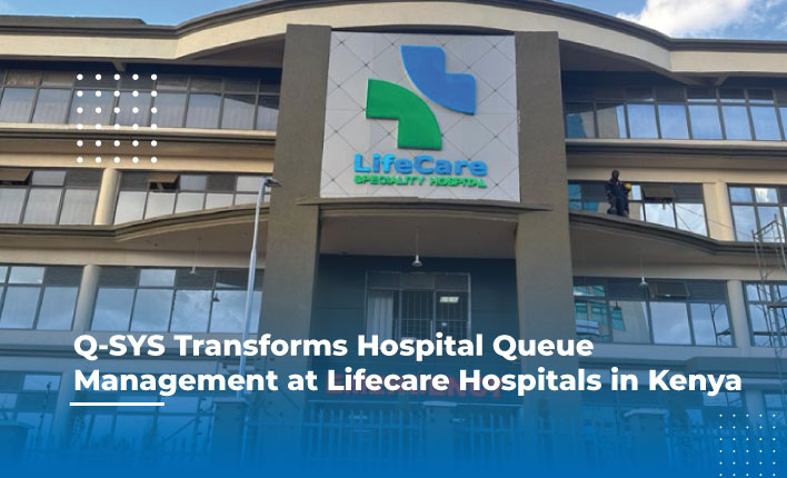 How Q-SYS Transformed Lifecare Hospitals’ Patient Flow in Kenya?